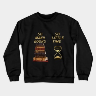 So many books so little time Crewneck Sweatshirt